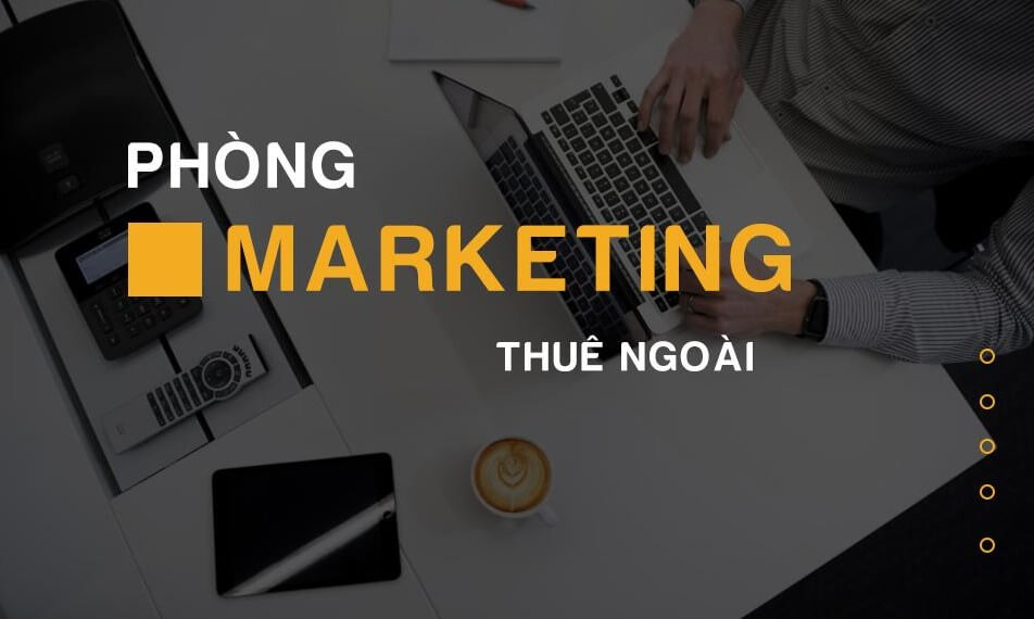 Có nên thuê marketing bên ngoài? Báo giá phòng marketing thuê ngoài